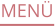 MENÜ